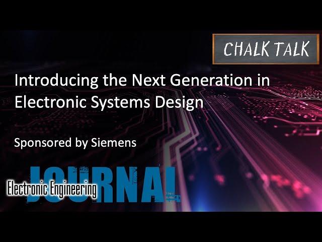 Introducing the Next Generation in Electronic Systems Design -- Siemens