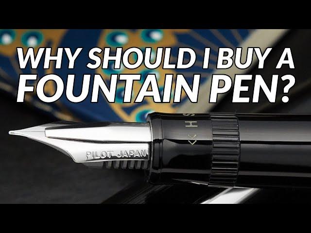 Why Should I Buy a Fountain Pen?