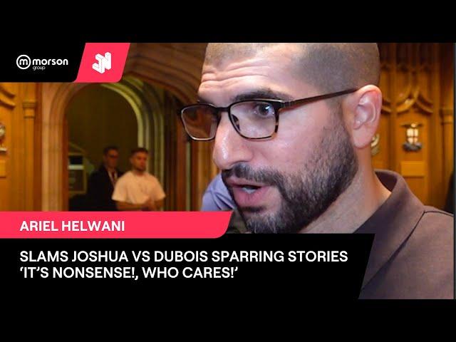 ARIEL HELWANI SLAMS JOSHUA VS DUBOIS SPARRING STORY 'IT'S NONSENSE, WHO CARES!' TALKS FURY VS USYK 2