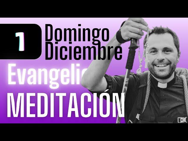 ADVIENTO #meditación al #Evangelio de hoy (Domingo, 1 diciembre 2024)