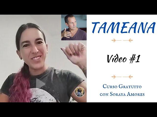 TAMEANA #1 FREE COURSE with Soraya Amores - Technique Channeled by Juan Manuel Giordano