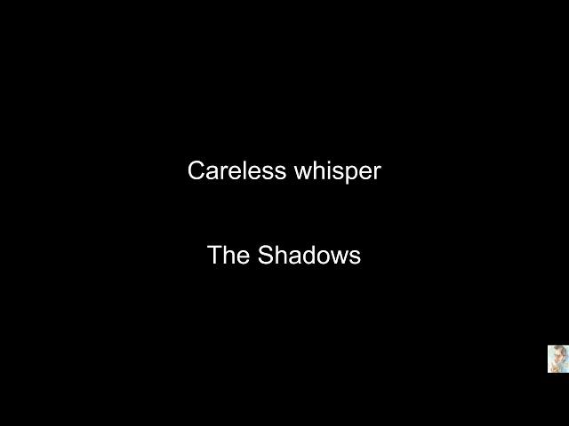 Careless whisper (The Shadows)