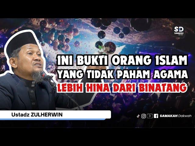 Inilah Bukti Orang Islam Tidak Paham Agama Lebih Hina Dari Binatang - Ustadz Zulherwin