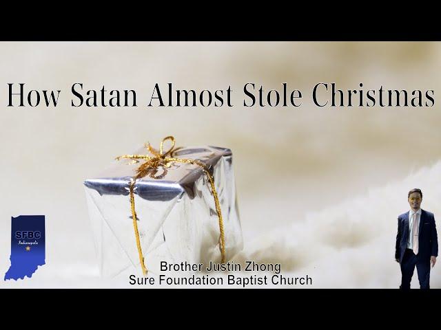 How Satan Almost Stole Christmas | Brother Justin Zhong