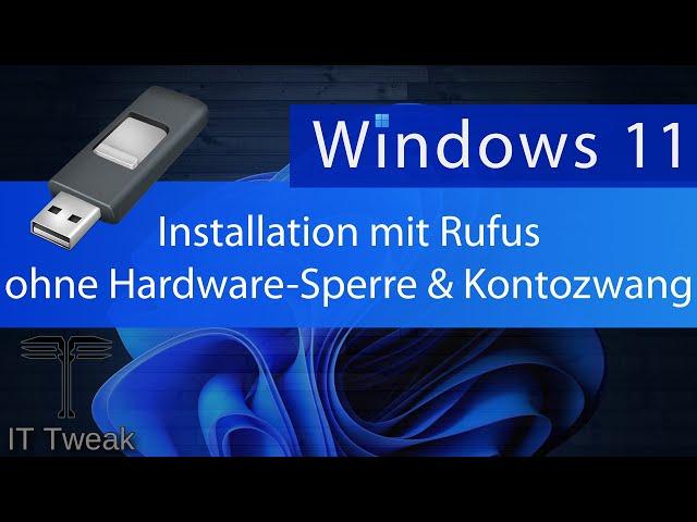 Windows 11 - Installation mit "Rufus" ohne Hardware-Sperre & Kontozwang