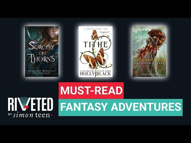 Must-Read YA Fantasy Adventures | Riveted by Simon Teen Roundup