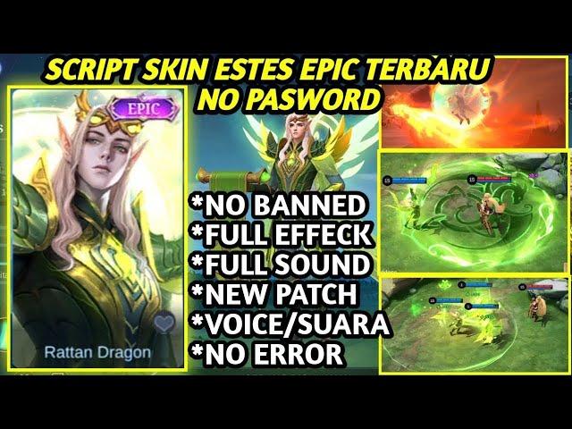 Script Skin Estes Epic Rattan Dragon Full Effect and Voice NO PASSWORD Patch Xavier MLBB