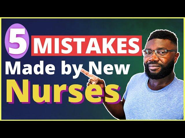 5 Common Mistakes New Nurses Make | Watch To Avoid!