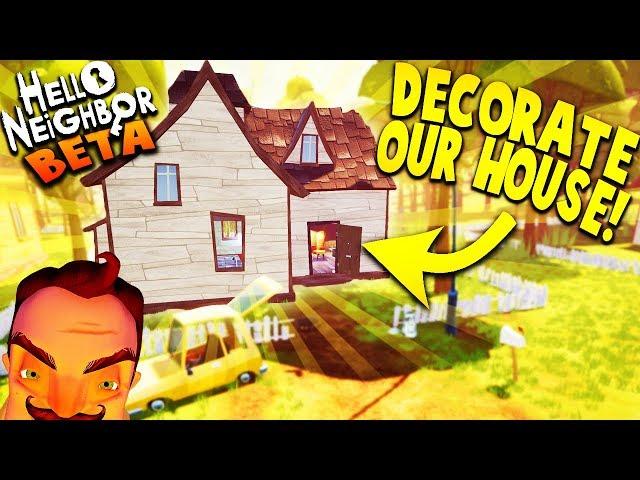 DECORATING OUR NEW HOUSE IN HELLO NEIGHBOR BETA! | Hello Neighbor Beta Gameplay  (Hello Neighbour)