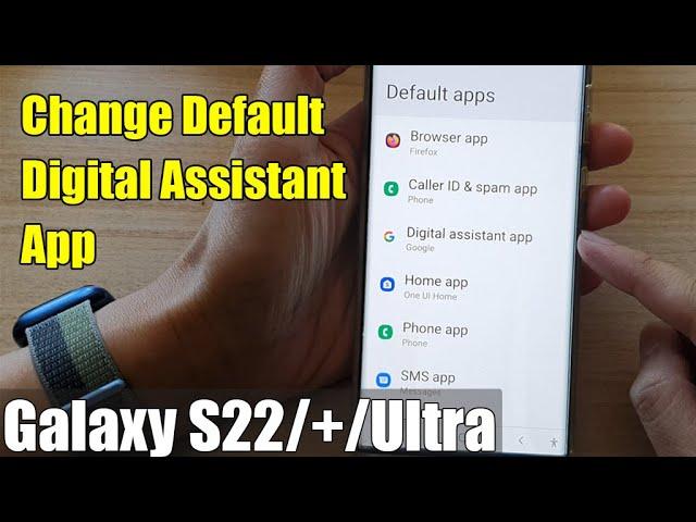 Galaxy S22/S22+/Ultra: How to Change Default Digital Assistant App