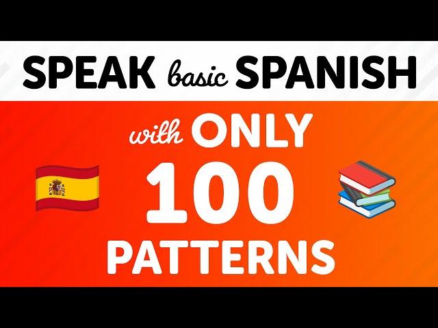 Speak Basic Spanish with Only 100 Sentence Patterns