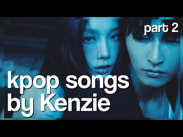 Kpop Songs Made By Kenzie part 3 (2018-2024)!