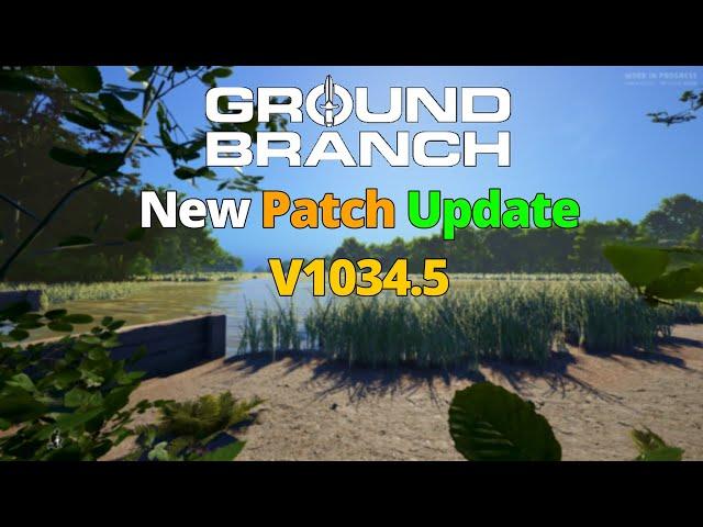 GROUND BRANCH - Everything About V1034.5 Update!