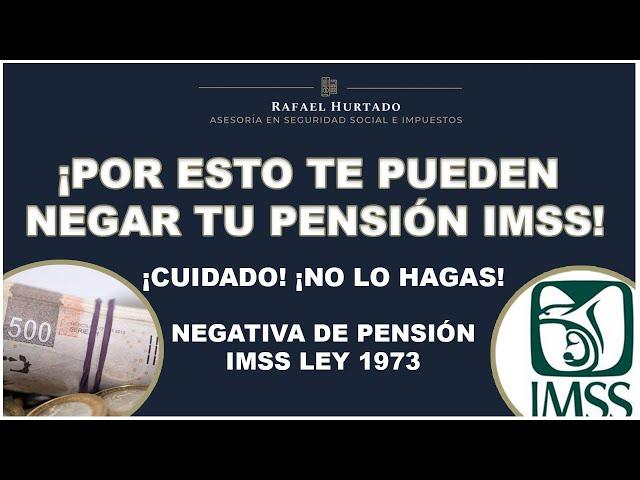 TE PUEDEN NEGAR TU PENSION IMSS LEY 1973 #IMSS #PENSION
