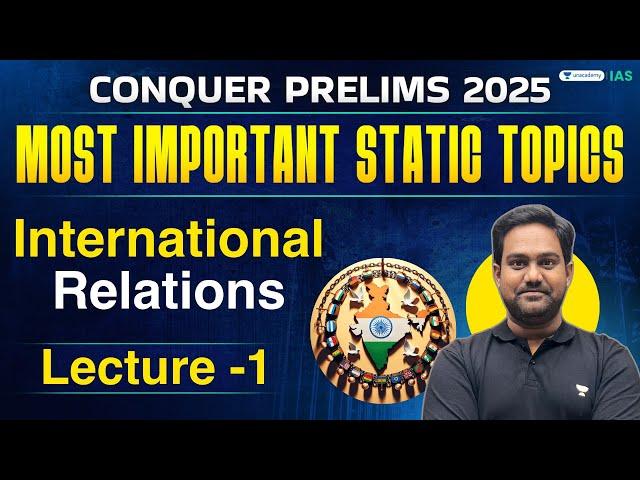 [Conquer Prelims 2025] Most Important Static Topics | International Relations-1 | By Chethan N