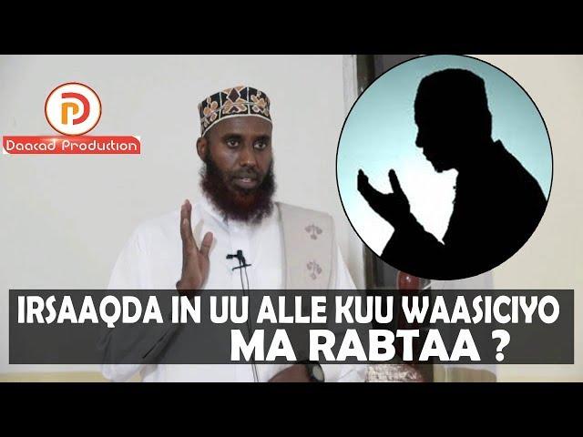 Irsaaqda in uu alle kuu waasiciyo ma rabtaa? ||| Sh Maxamed Macalin