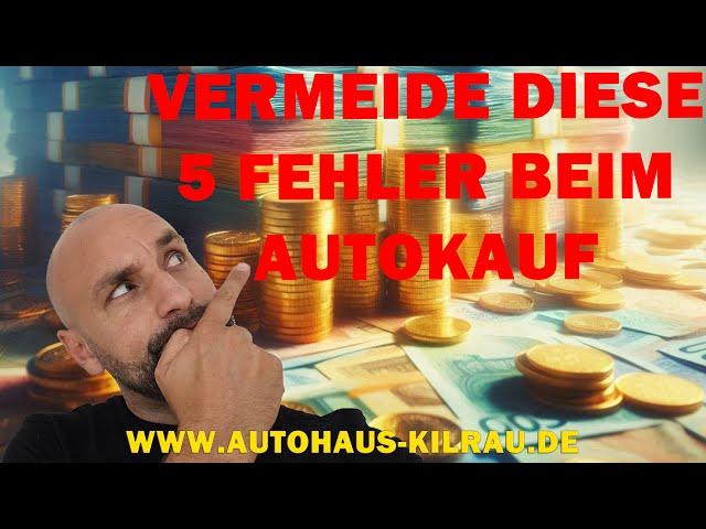 Autokauf worauf achten? - Vermeide diese 5 Fehler beim Autokauf! Tipps vom Profi