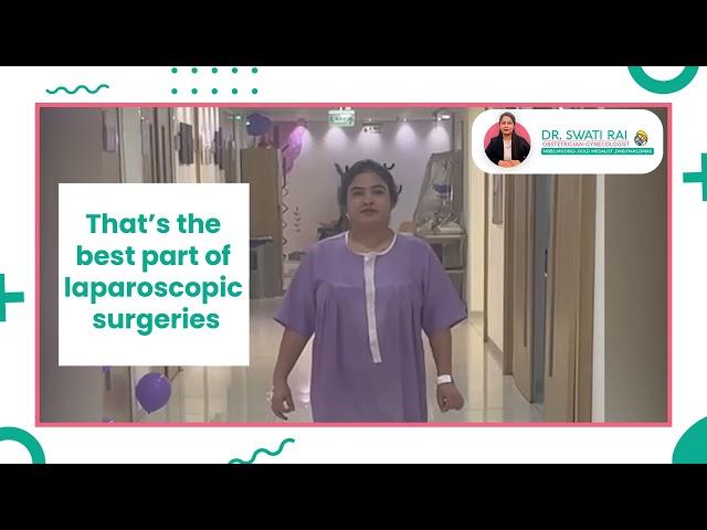 Laparoscopic Surgeries by Dr. Swati Rai | Happy Patients Happy Us