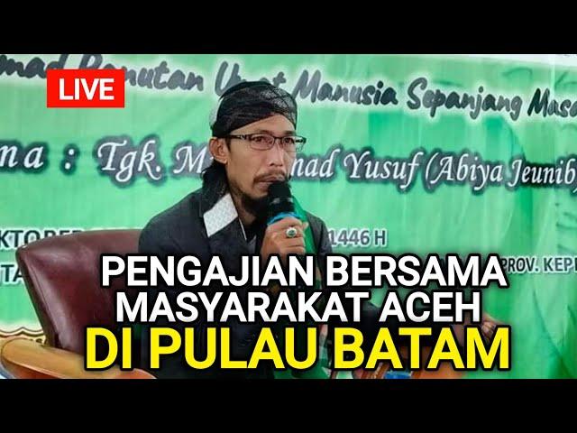 ⭕ [LIVE] Pengajian Bersama Rakyat Aceh | Abiya Jeunieb | Di Masjid Lamtabur Batam