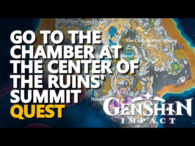 Go to the chamber at the center of the ruins' summit Genshin Impact