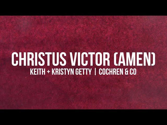 Lyrics & Chords | Christus Victor (Amen) - Keith & Kristyn Getty, Cochren & Co.