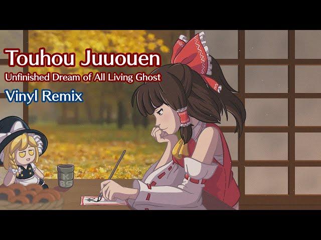 ️ Touhou Juuouen ~ Unfinished Dream of All Living Ghost ️ (Vinyl Remix)