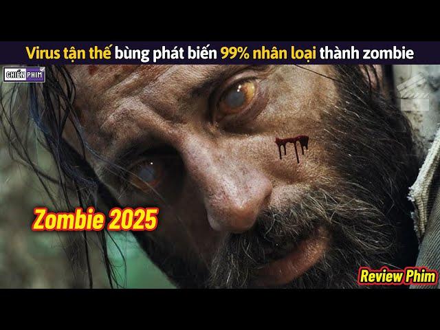 Virus Tận Thế Bùng Phát Biến 99% Nhân Loại Thành Zombie Khát Máu || Review Phim