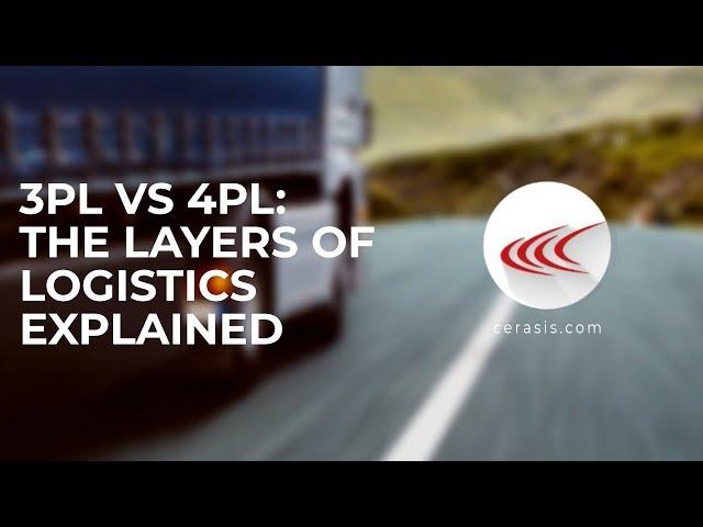 3PL vs 4PL Logistics: The Layers of Logistics Explained