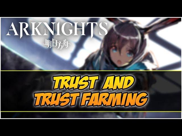 【明日方舟/Arknights】What is "Trust" and "Trust Farming"?? - Arknights Guide