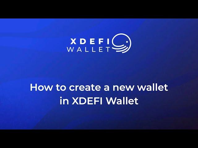 How to create a new wallet in XDEFI Wallet