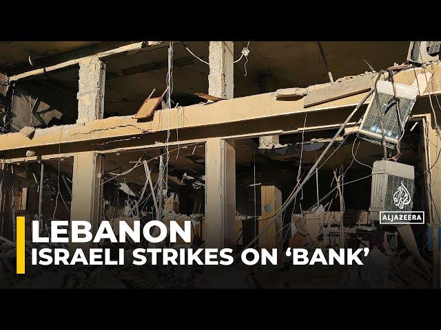 Tensions rise in Beirut as Israeli military targets 'Hezbollah’s financial institution'