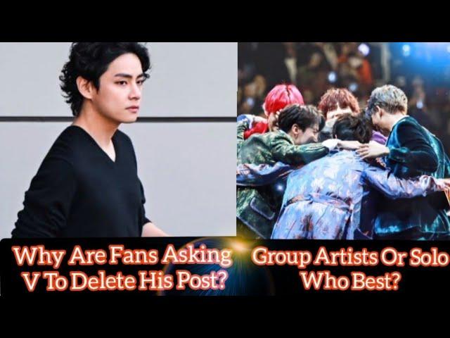 Army Ques:- Why Are Fans Asking V To Delete His Post? Group Artists Or Solo, Who best?