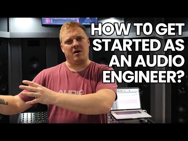 How Do You Get Started As An Audio Engineer?