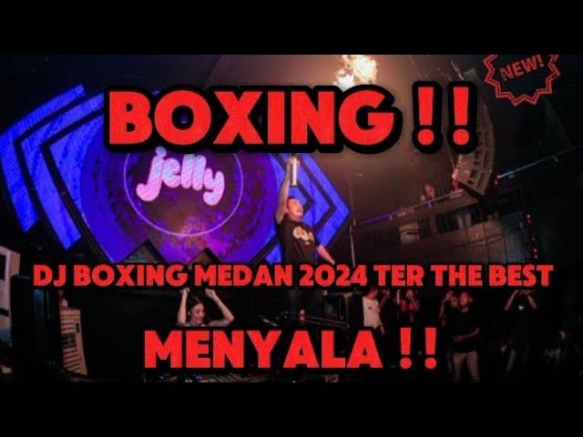 DJ BOXING MEDAN 2024 TER THE BEST !! (SPESIAL UNTUK ANDA) !! MENYALA !!!