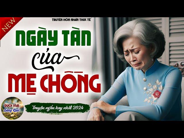 Ai nghe cũng gật gù khen hay: " NGÀY TÀN CỦA MẸ CHỒNG " Full - Kể truyện đêm khuya mới nhất