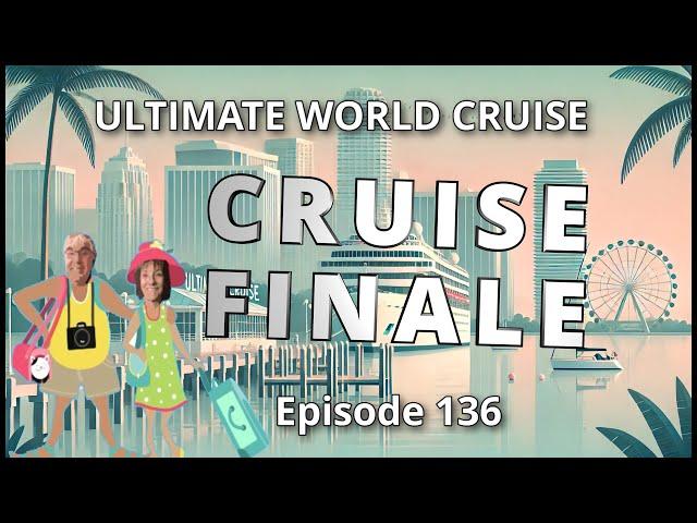  Ultimate World Cruise Finale, Ep.136