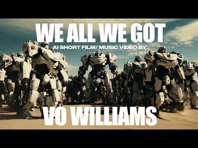 “WE ALL WE GOT” - AI Short Film /Music Video