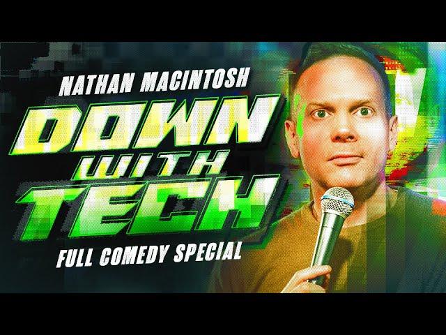 DOWN WITH TECH - Nathan Macintosh FULL COMEDY SPECIAL