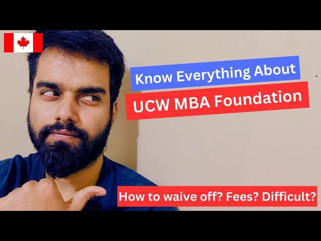 UCW MBA Foundation 2024 (Everything you need to know) - University Canada West - Ashu Raina