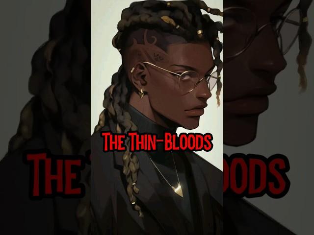 VTM | THE THIN-BLOODS, THE DUSKBORNS | VAMPIRE THE MASQUERADE LORE / HISTORY *AI VOICE*