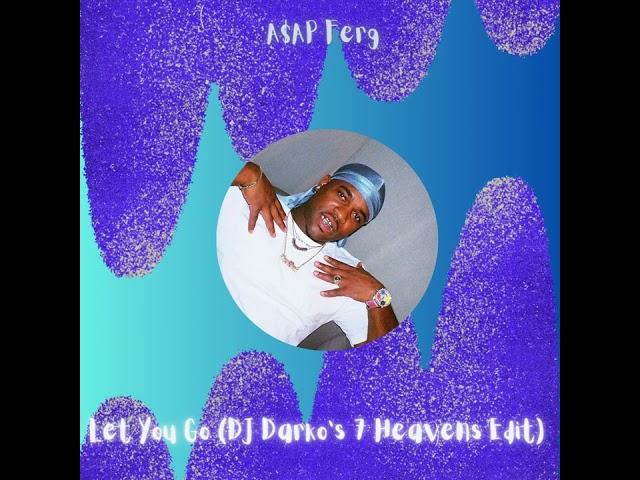 A$AP Ferg - Let You Go (DJ Darko‘s 7 Heavens Edit) Free Download