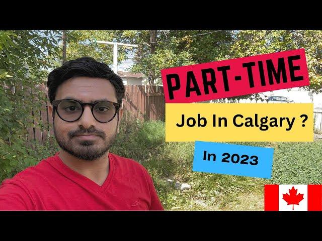 Job Crisis In Calgary In 2023 : Part-Time Job Scarcity | Gaurav Tandon