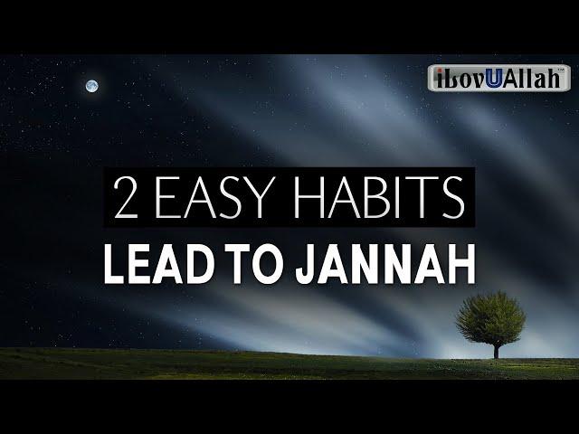 2 EASY HABITS LEAD TO JANNAH, VERY FEW WILL DO THEM