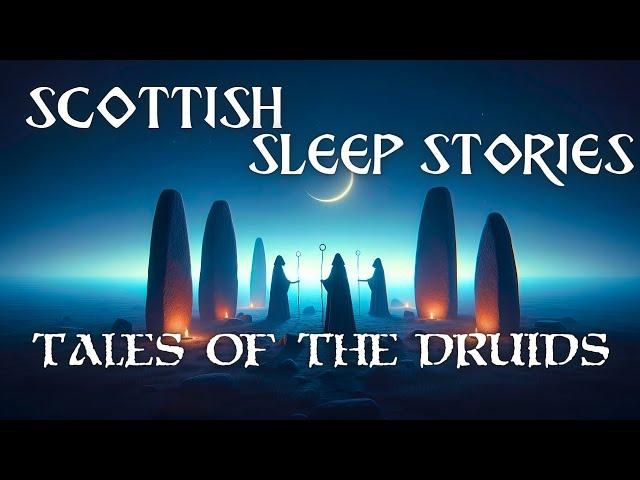 3 Enchanted DRUID Tales Of Ancient Scotland: Collection Of Bedtime Stories | Calm Cozy Scottish ASMR