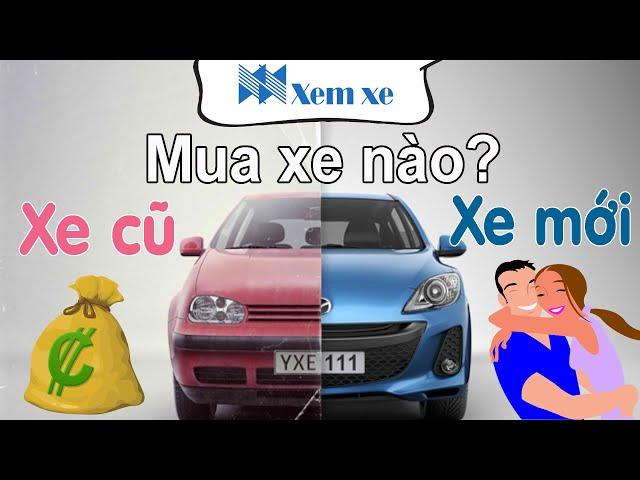 Mua xe cũ hay xe mới? Cách Đo Lường Giá Trị