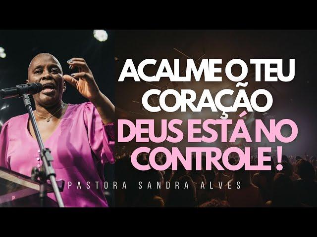 IMPOSSÍVEL você não MUDAR DE VIDA com essa PREGAÇÃO ! | Pastora Sandra Alves