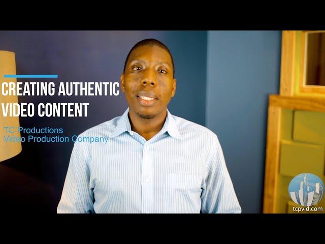 Creating Authentic Video Content