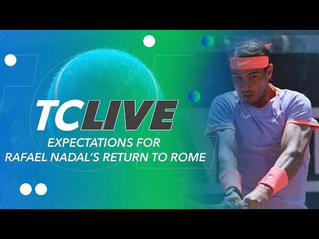 Expectations for Rafael Nadal’s return to Rome | Tennis Channel Live