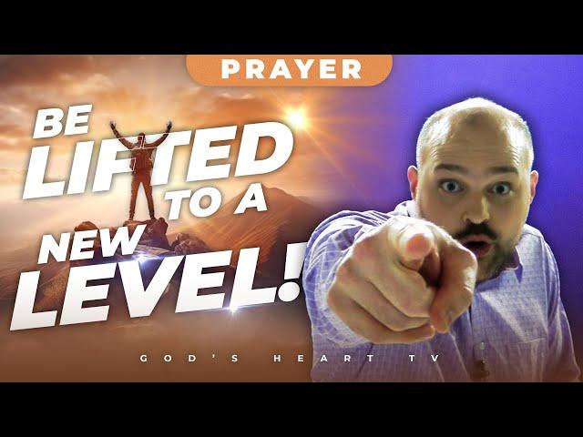 BE LIFTED TO A NEW LEVEL!!! | Interactive Prayer | Brother Chris