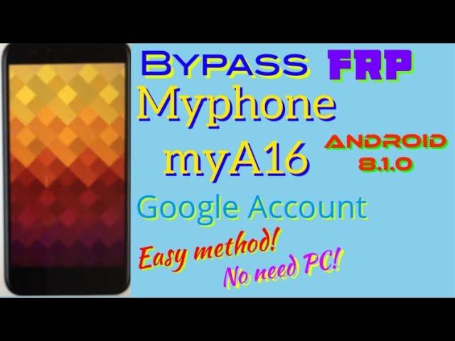 Bypass Myphone myA16 FRP Android 8.1.0 New Method